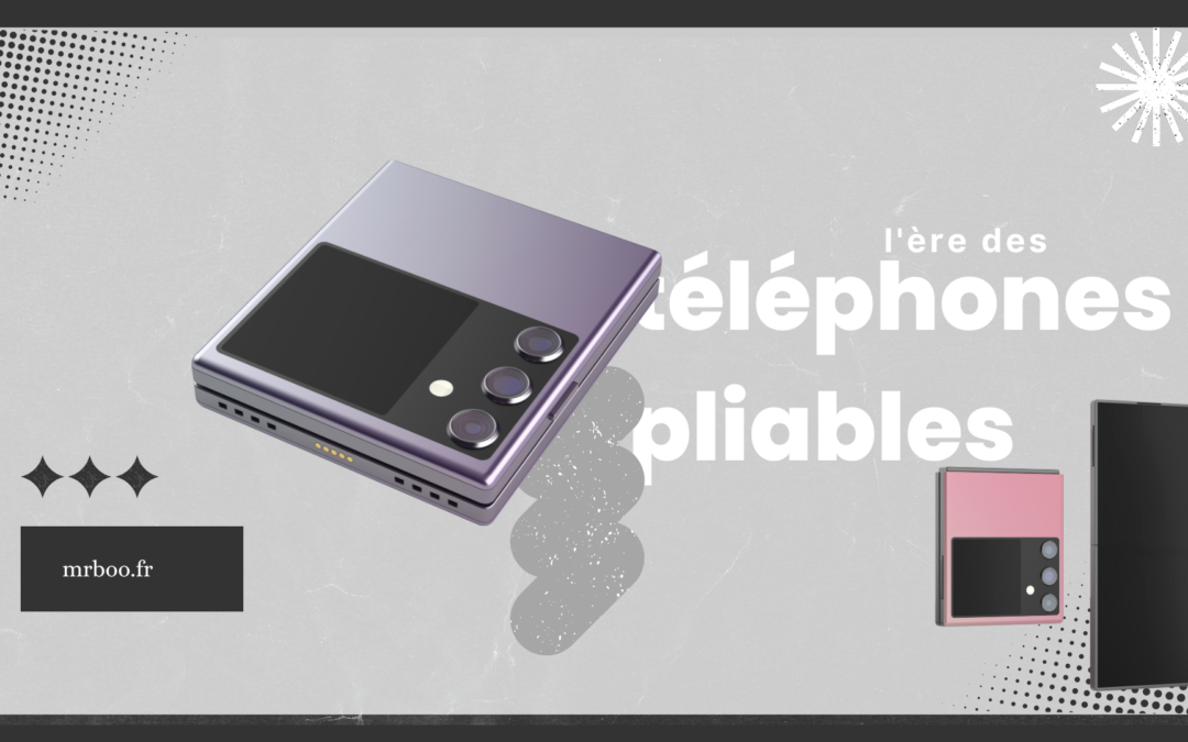 Révolution mobile : l&rsquo;ère des téléphones pliables